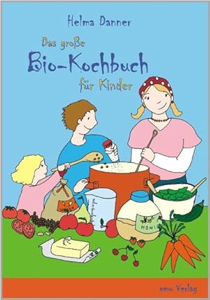 Das grosse Bio-Kochbuch für Kinder