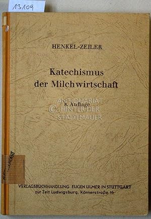 Imagen del vendedor de Katechismus der Milchwirtschaft. Ein Leitfaden f.d. Unterricht an Molkereischulen u. landwirtschaftl. Lehranstalten, sowie zum Selbstunterricht. Bearb. von Karl Zeiler unter Mitw. von W. Hackenschmied a la venta por Antiquariat hinter der Stadtmauer