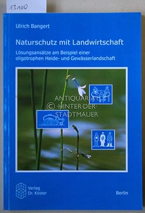 Naturschutz mit Landwirtschaft. Lösungsansätze am Beispiel einer oligotrophen Heide- und Gewässer...