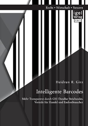 Seller image for Intelligente Barcodes: Mehr Transparenz durch GS1 DataBar Strichcodes. Vorteile fr Handel und Endverbraucher for sale by moluna