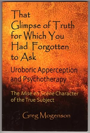 THAT GLIMPSE OF TRUTH FOR WHICH YOU HAD FORGOTTEN TO ASK: UROBORIC APPERCEPTION AND PSYCHOTHERAPY...