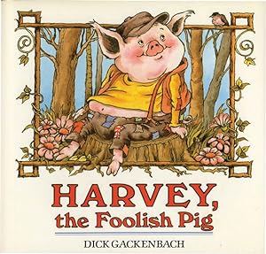 HARVEY THE FOOLISH PIG