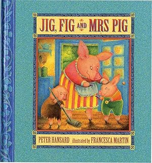 Seller image for JIG, FIG AND MRS. PIG for sale by Type Punch Matrix