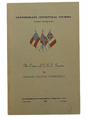 Seller image for The Cruise of C.S.S. Sumter (Confederate Centennial Studies, Number 27) for sale by Yesterday's Muse, ABAA, ILAB, IOBA