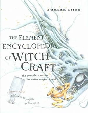 Seller image for Element Encyclopedia Of Witchcraft : The complete A- Z for the Entiire Magical World for sale by GreatBookPrices