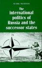 Seller image for The International Politics of Russia and the Successor States (Regional International Politics) for sale by WeBuyBooks