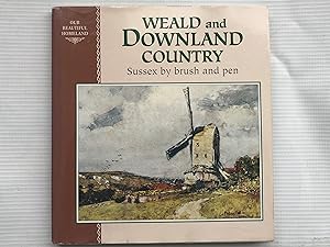 Seller image for Weald and Downland Country: Sussex by Brush and Pen (Beautiful Homeland) for sale by Beach Hut Books