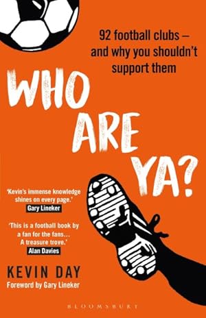 Immagine del venditore per Who Are Ya? : 92 Football Clubs - And Why You Shouldn  t Support Them venduto da GreatBookPricesUK