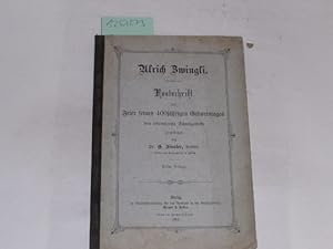 Imagen del vendedor de Ulrich Zwingli. Festschrift zur Feier seines 400jhrigen Geburtstages dem reformierten Schweizerwolke gewidmet. a la venta por Der-Philo-soph