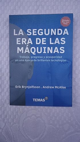 Seller image for LA SEGUNDA ERA DE LAS MQUINAS. TRABAJO, PROGRESO Y PROSPERIDAD EN UNA POCA DE BRILLANTES TECNOLOGAS for sale by Ernesto Julin Friedenthal