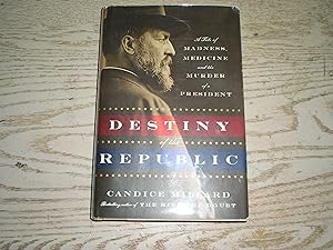 Destiny of the Republic: A Tale of Madness, Medicine and the Murder of a President