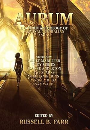 Bild des Verkufers fr Aurum: A golden anthology of original Australian fantasy zum Verkauf von WeBuyBooks
