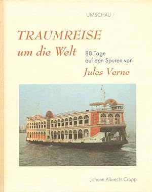 Traumreise um die Welt: 88 Tage auf den Spuren Jules Vernes.