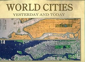 Seller image for World Cities Yesterday and Today: With Over 250 Historic Maps and Satellite Images for sale by Don's Book Store
