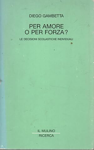 Imagen del vendedor de Per amore o per forza? Le decisioni scolastiche individuali a la venta por Di Mano in Mano Soc. Coop