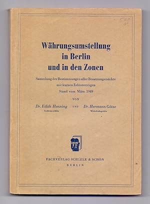 Währungsumstellung in Berlin und in den Zonen. Sammlung der Bestimmungen der Besatzungsmächte mit...