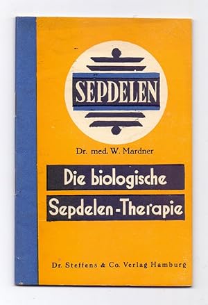 Die biologische Sepdelen-Therapie. Kurze Erläuterungen von Dr. med. Wilh. Mardner. Neubearbeitete...