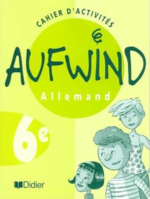 AUFWIND : allemand ; LV1 ; 6ème; cahiers d'activités