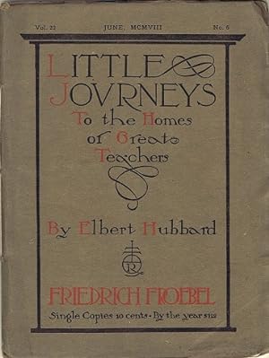 Little Journeys to the Homes of Great Teachers: Friedrich Froebel