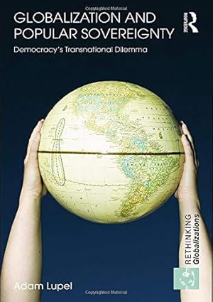 Seller image for Globalization and Popular Sovereignty: Democracys Transnational Dilemma (Rethinking Globalization) for sale by WeBuyBooks