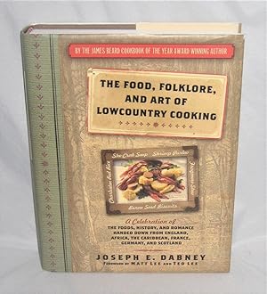 The Food, Folklore, and Art of Lowcountry Cooking: A Celebration of the Foods, History and Romanc...