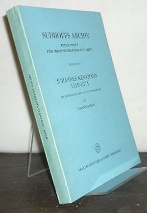 Johannes Kentmann 1518-1574. Ein sächsischer Arzt und Naturforscher. [Von Johannes Helm]. (= Sudh...