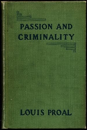 Image du vendeur pour PASSION AND CRIMINALITY. A Legal and Literary Study. mis en vente par Alkahest Books