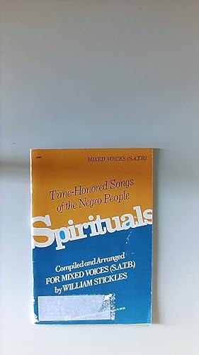 Spirituals Time-Honored Songs of the Negro People Compiled and Arranged for mixed voices S.A.T.B....