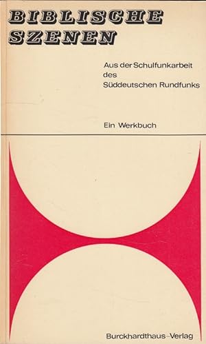 Seller image for Biblische Szenen - Ein Werkbuch Aus der Schulfunkarbeit des Sddeutschen Rundfunks for sale by Versandantiquariat Nussbaum