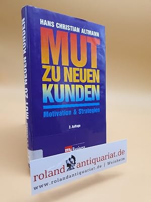 Imagen del vendedor de Mut zu neuen Kunden : Motivation & Strategien a la venta por Roland Antiquariat UG haftungsbeschrnkt