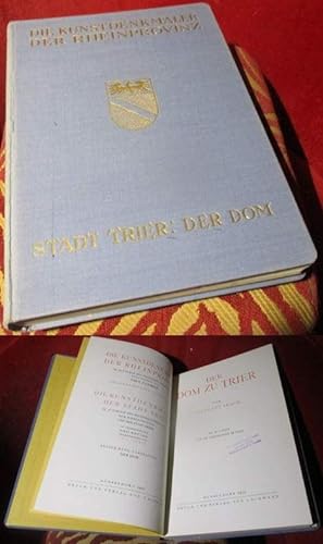 Die Kunstdenkmäler der Stadt Trier. Der Dom zu Trier. Mit 16 Tafeln und 239 Abbildungen im Text.
