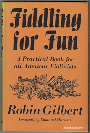 Fiddling For Fun: A Practical Book For All Amateur Violinists