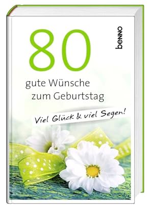 Bild des Verkufers fr 80 gute Wnsche zum Geburtstag: Viel Glck & viel Segen! zum Verkauf von Versandantiquariat Felix Mcke