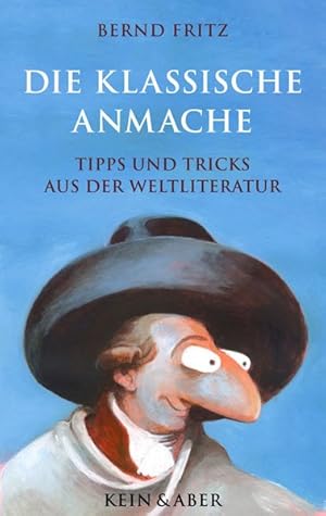 Imagen del vendedor de Die klassische Anmache: Tipps und Tricks aus der Weltliteratur a la venta por Versandantiquariat Felix Mcke