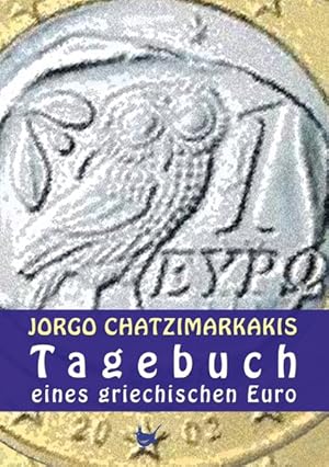 Bild des Verkufers fr Tagebuch eines griechischen Euro: Eine europische Geschichte zum Verkauf von Versandantiquariat Felix Mcke