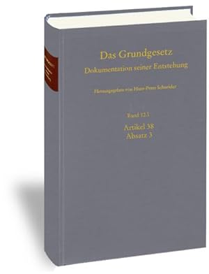 Seller image for Das Grundgesetz. Dokumentation seiner Entstehung / Band 12: Artikel 38 Absatz 3. Teilband I : Das Grundgesetz 12.1, Dokumentation seiner Entstehung for sale by AHA-BUCH