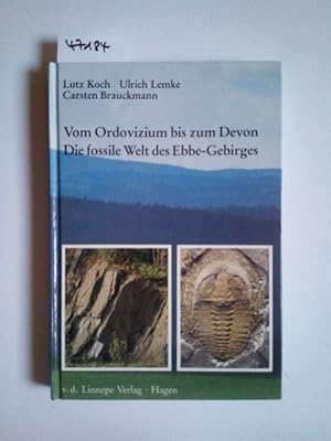 Seller image for Vom Ordovizium bis zum Devon : die fossile Welt des Ebbe-Gebirges Lutz Koch ; Ulrich Lemke ; Carsten Brauckmann for sale by Versandantiquariat Claudia Graf