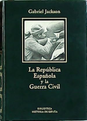Imagen del vendedor de La Repblica Espaola y la Guerra Civil. a la venta por Librera y Editorial Renacimiento, S.A.