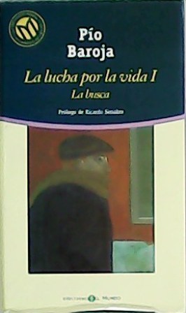 Imagen del vendedor de La lucha por la vida. Tomos I, II, y III. Tomo I: La busca. Tomo II: Mala hierba. Tomo III: Aurora roja. Prlogo de Ricardo Senabre. a la venta por Librera y Editorial Renacimiento, S.A.