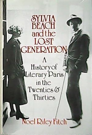 Bild des Verkufers fr Sylvia Beach and the Lost Generation: A History of Literary Paris in the Twenties and Thirties zum Verkauf von Librera y Editorial Renacimiento, S.A.