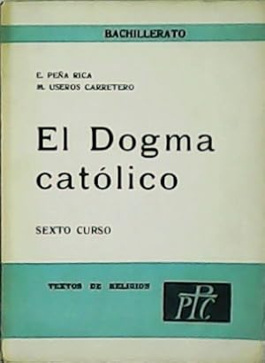 Imagen del vendedor de El Dogma catlico. Sexto curso. a la venta por Librera y Editorial Renacimiento, S.A.