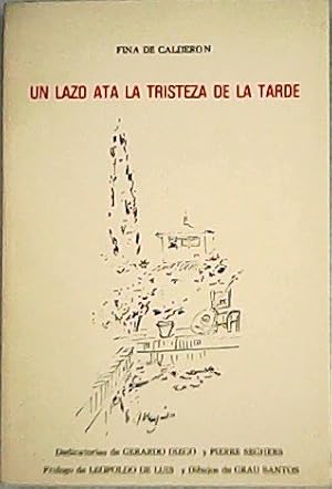 Seller image for Un lazo ata la tristeza de la tarde 1984-1987. Prlogo de Leopaldo de Luis y Dibujos de Grau Santos. for sale by Librera y Editorial Renacimiento, S.A.