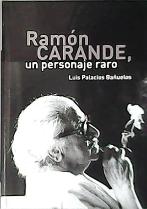 Seller image for Ramon Carande, un personaje raro. for sale by Librera y Editorial Renacimiento, S.A.