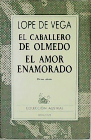 Imagen del vendedor de El caballero de Olmedo. El amor enamorado. a la venta por Librera y Editorial Renacimiento, S.A.