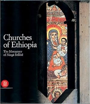 Seller image for Churches of Ethiopia: The Monastery of Narga Sellase: Architecture and Religious Painting in Ethiopia, With texts by Stanislaw Chojnacki, Osvaldo Raineri, (IN ENGLISCHER SPRACHE), for sale by Antiquariat Im Baldreit