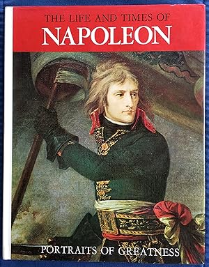 The Life and Times of Napoleon: Portraits of Greatness