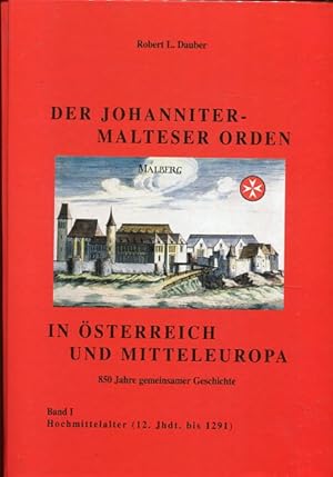 Seller image for Der Johanniter-Malteser Orden in sterreich und Mitteleuropa - Band 1. Hochmittelalter 12. Jhdt. bis 1291. Jahrhundert. for sale by Antiquariat Buchseite