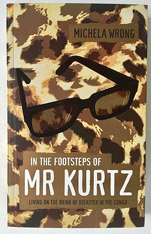 In the Footsteps of Mr Kurtz: Living on the Brink of Disaster in the Congo.
