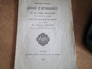 OBSERVATIONS AGRICOLES ET METEOROLOGIQUES SUR LES ANNEES REMARQUABLES DE 1544 A 1789 DANS LA PROV...