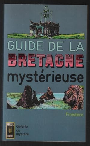 Guide de la Bretagne mystérieuse : finistère